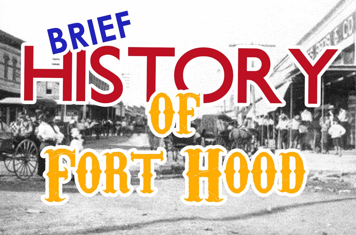 A Brief History of Fort Hood, TX