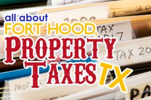 Everything You Need to Know About Fort Hood, TX Property Taxes