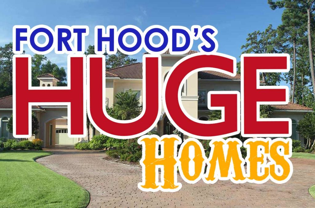 Fort Hood's Huge homes