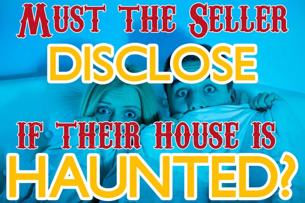 Do You Have to Disclose if Your House is Haunted?