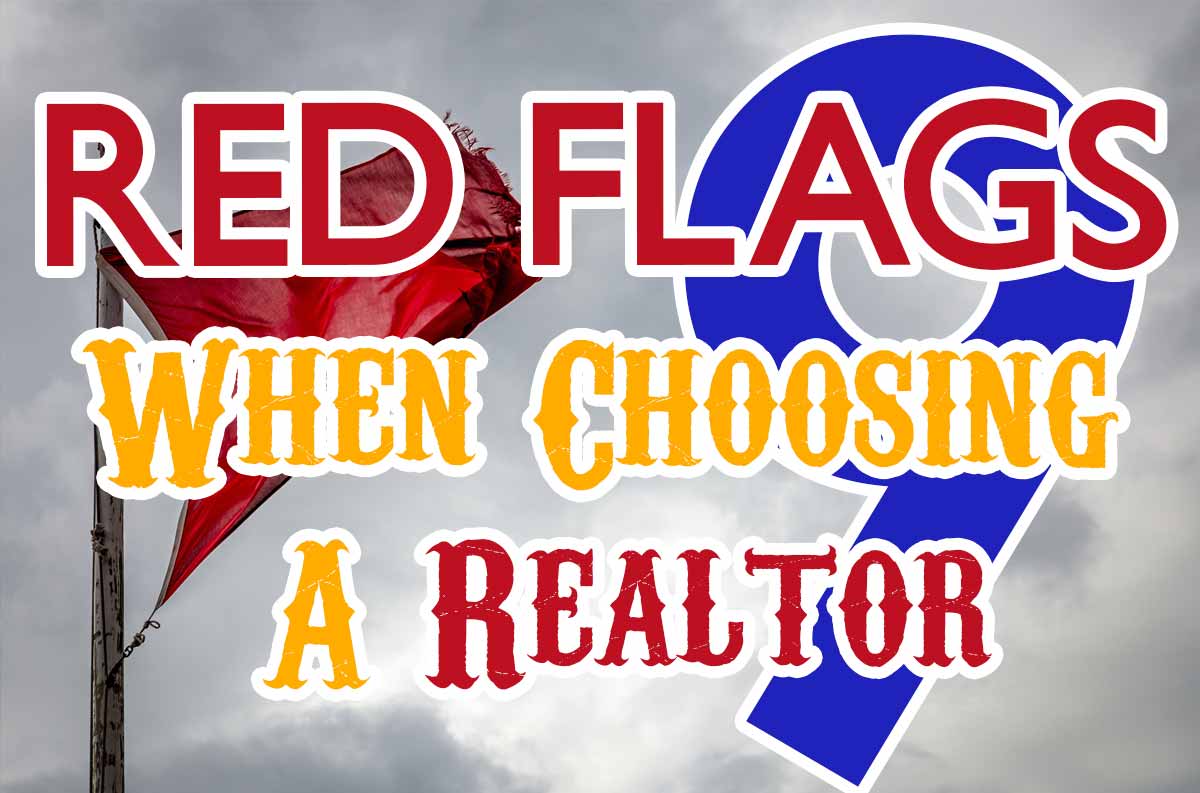 Red Flags to Beware When Choosing a Realtor