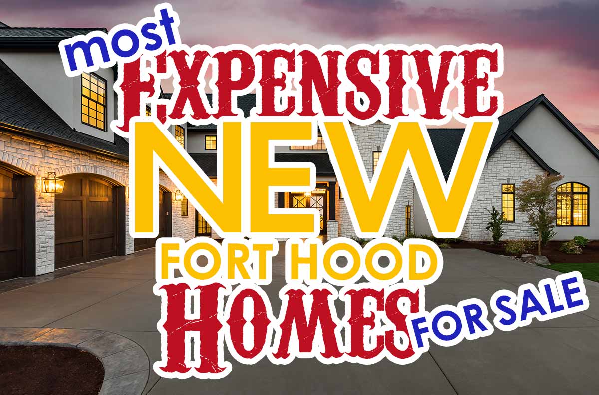 Most Expensive New Homes For Sale in Fort Hood