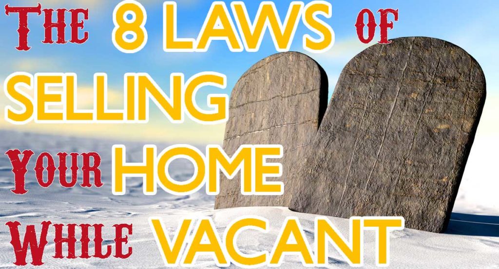 The 8 Laws of Selling Your Home Vacant