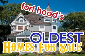 Fort Hood's Oldest Homes For Sale