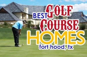 Best Golf Course Homes For Sale in Fort Hood