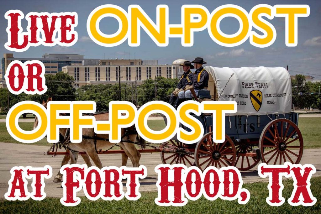 On-Post or Off-Post Housing when moving to Fort Hood?