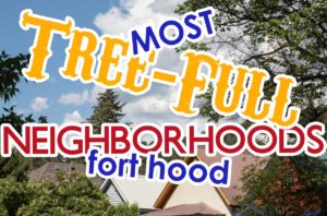 Most Treeful Neighborhoods near Fort Hood
