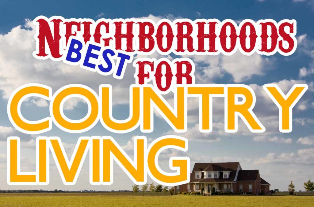 Best Neighborhoods for Country Living