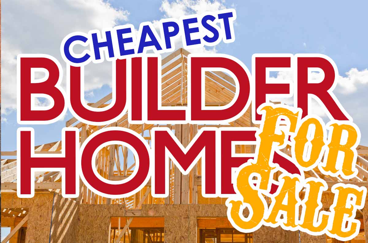Cheapest Builder Homes For Sale