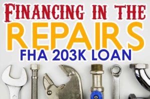 Financing Repairs When Buying Your Home: The FHA 203K Loan
