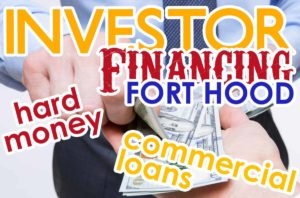 investor financing in the fort hood area - hard money - commercial loans