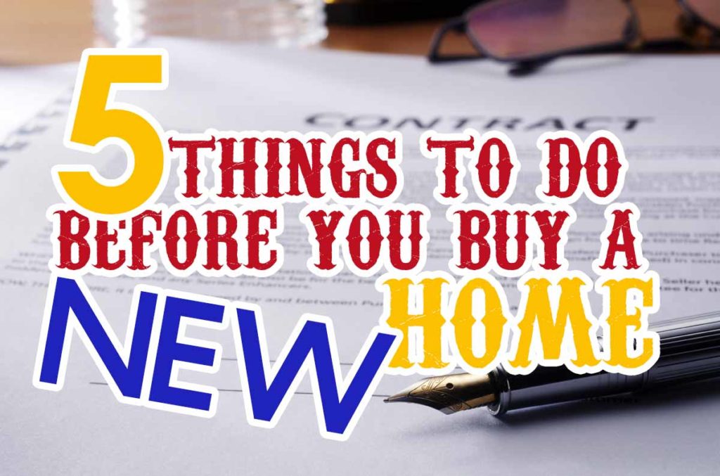 5 Things to do before you buy a new home