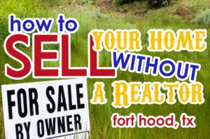 For-Sale-By-Owner: Tips on Selling Your Fort Hood, TX Home Without a Realtor