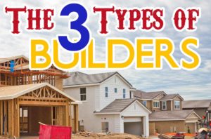 The 3 Types of Builders: Tract, Spec and Custom