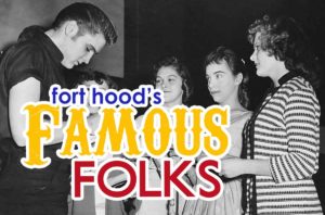 Fort Hoods Famous Folks