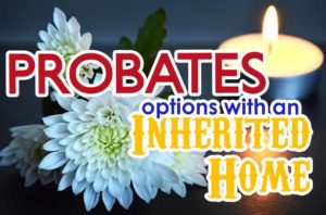 Probates: What to do with an Inherited Home in Central Texas