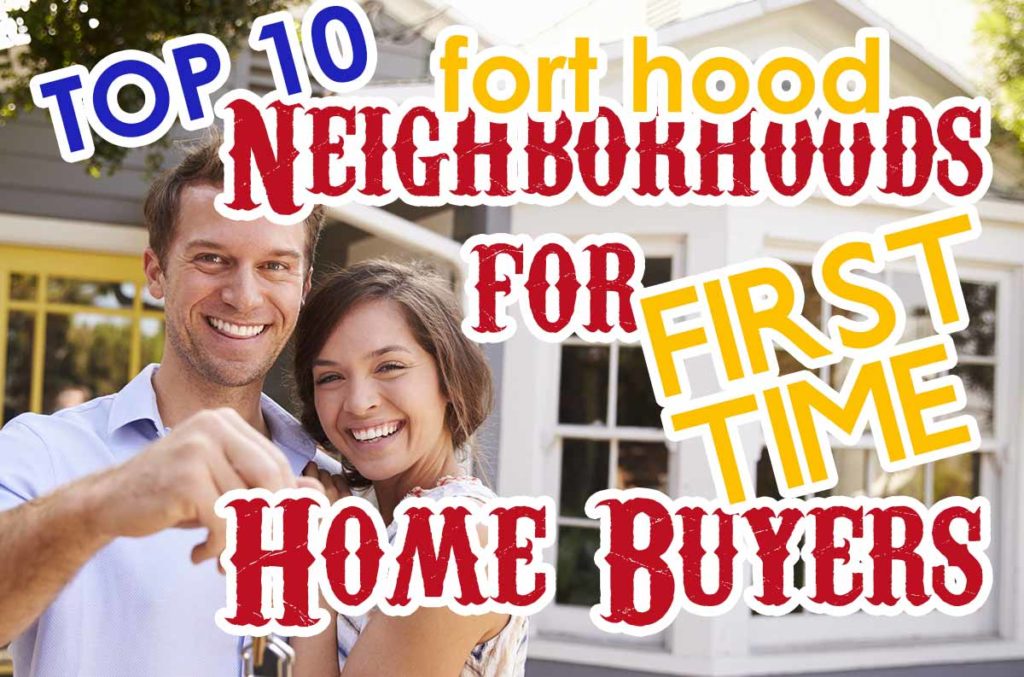 Top fort hood neighborhoods for first time home buyers