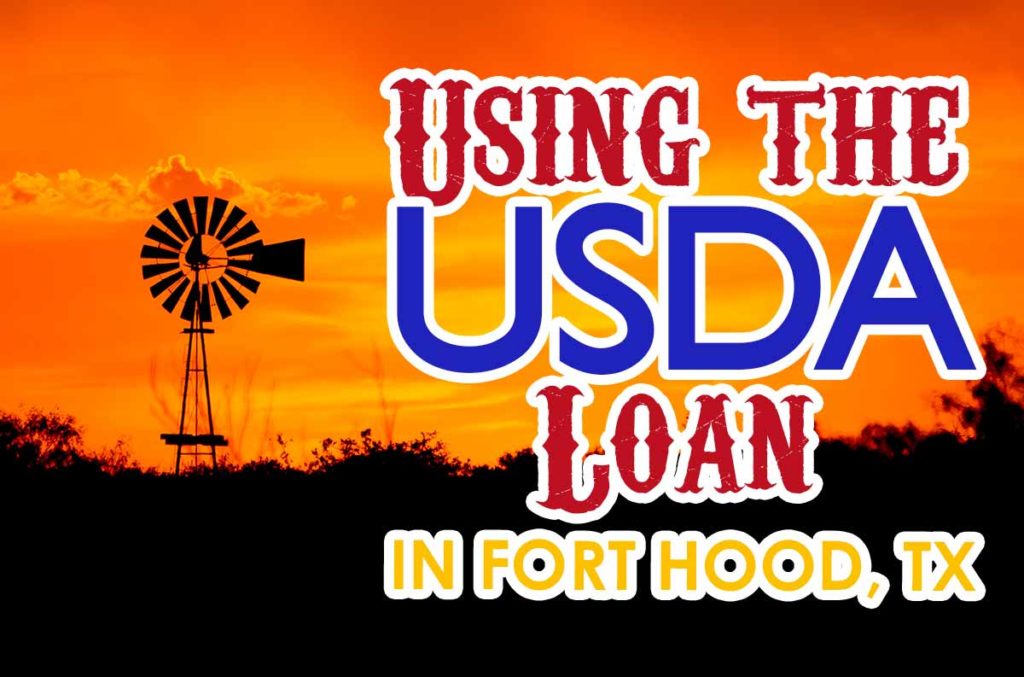 Using the USDA Loan in the Fort Hood Area