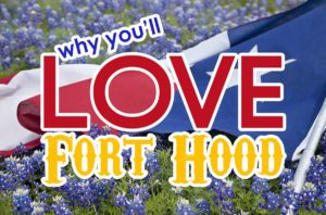 Why You'll Love Fort Hood, TX