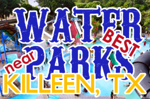 11 Best Water Parks and Summer Fun Near Killeen, TX